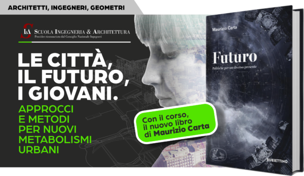 LE CITTA’, IL FUTURO, I GIOVANI. APPROCCI E METODI PER NUOVI METABOLISMI URBANI